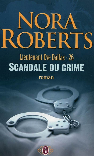 Lieutenant Eve Dallas - 26 - Scandale du crime