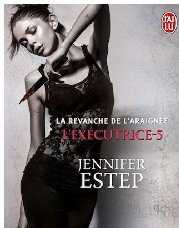 Estep Jennifer - La Revanche De L'Araignée - L'Exécutrice T5