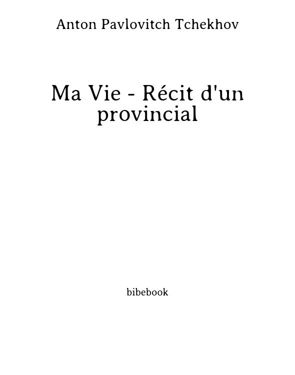 Ma Vie - Récit d'un provincial