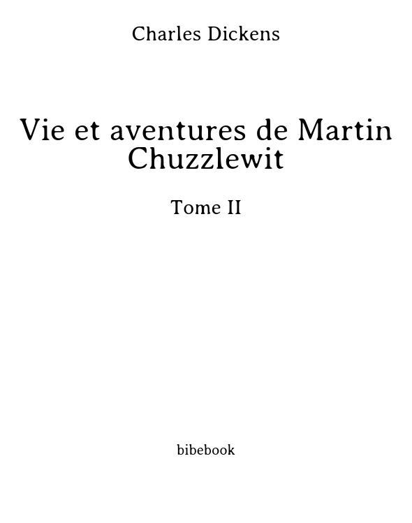 Vie et aventures de Martin Chuzzlewit - Tome II