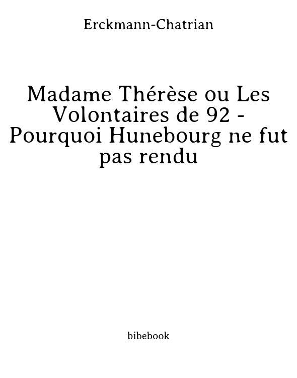 Madame Thérèse ou Les Volontaires de 92 - Pourquoi Hunebourg ne fut pas rendu