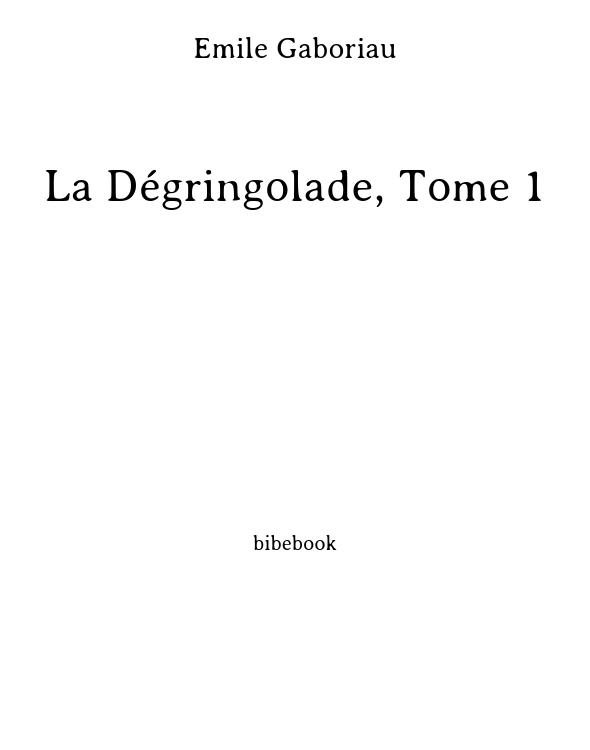 La Dégringolade, Tome 1