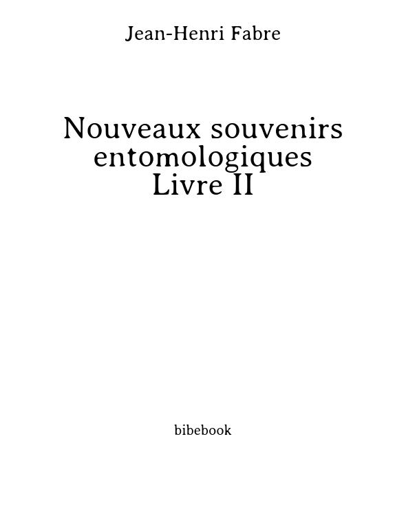 Nouveaux souvenirs entomologiques - Livre II