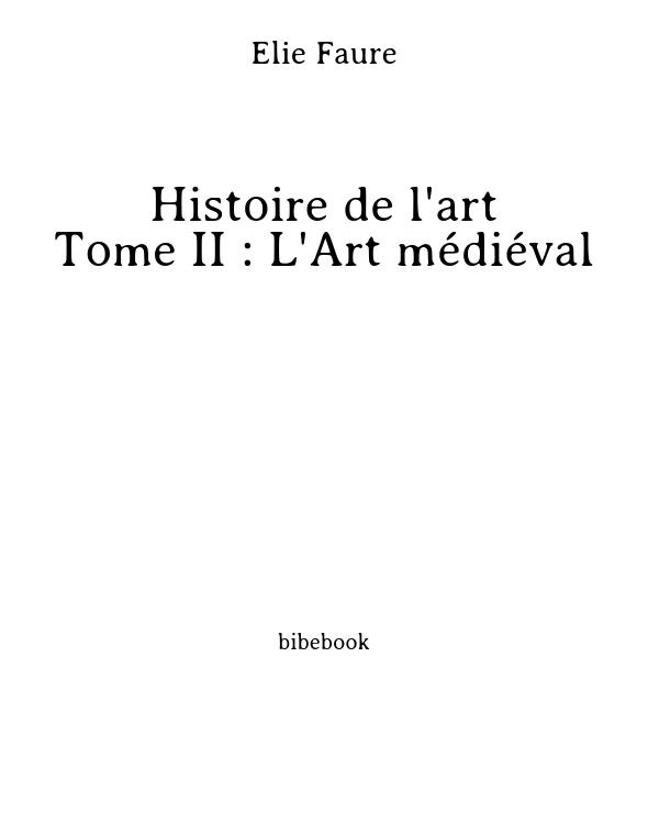 Histoire de l'art - Tome II : L'Art médiéval