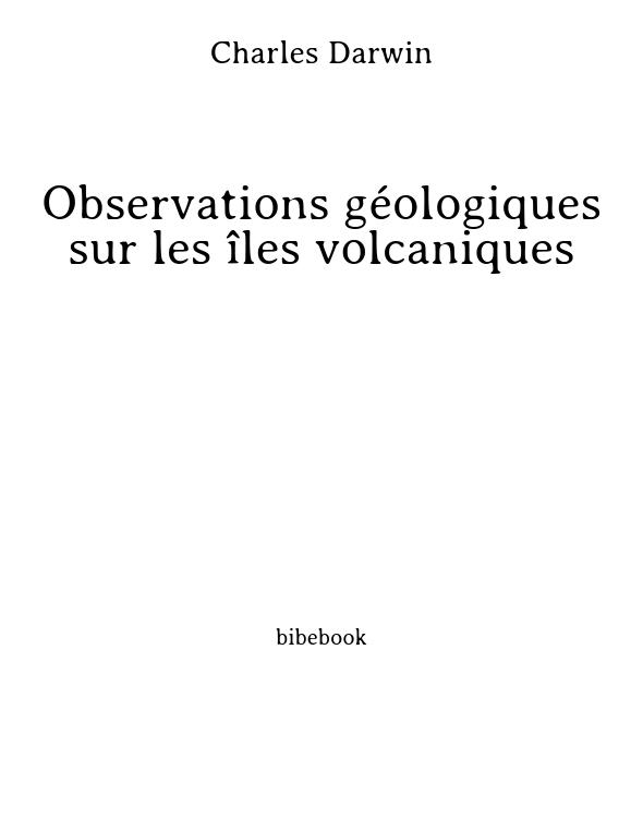 Observations géologiques sur les îles volcaniques