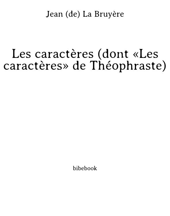 Les caractères (dont «Les caractères» de Théophraste)