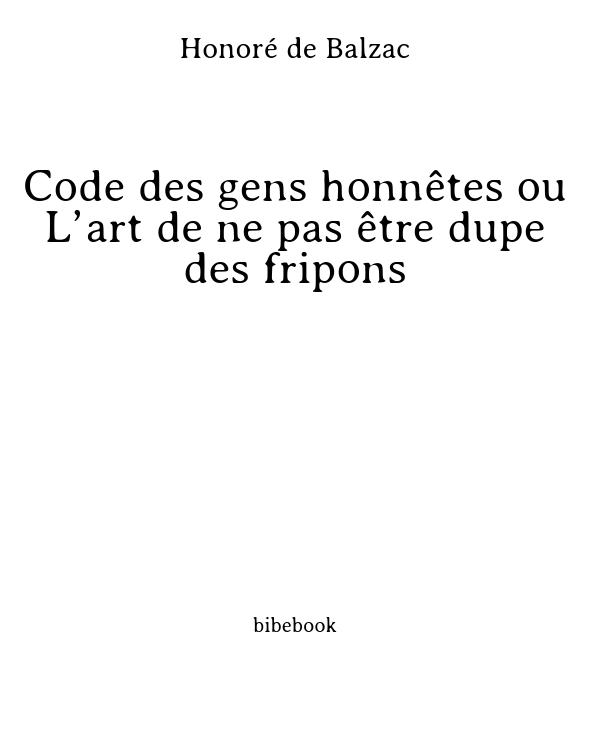 Code des gens honnêtes ou L’art de ne pas être dupe des fripons