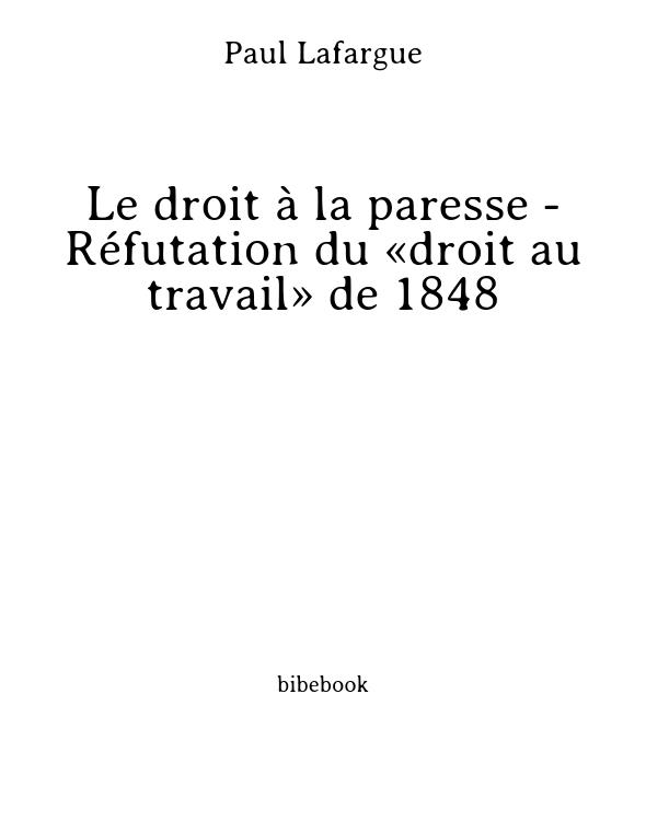 Le droit à la paresse - Réfutation du «droit au travail» de 1848
