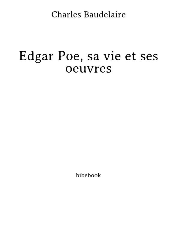 Edgar Poe, sa vie et ses oeuvres