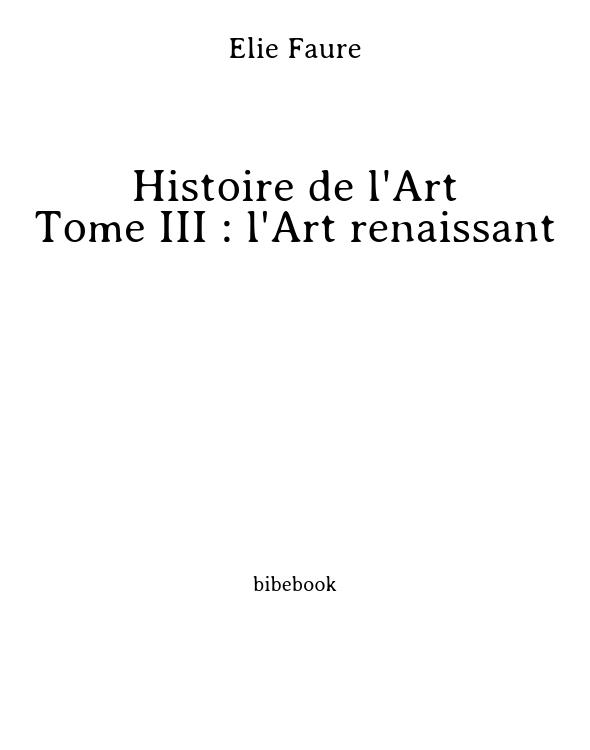 Histoire de l'Art - Tome III : l'Art renaissant