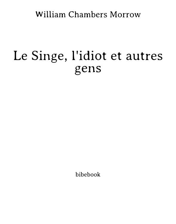 Le Singe, l'idiot et autres gens