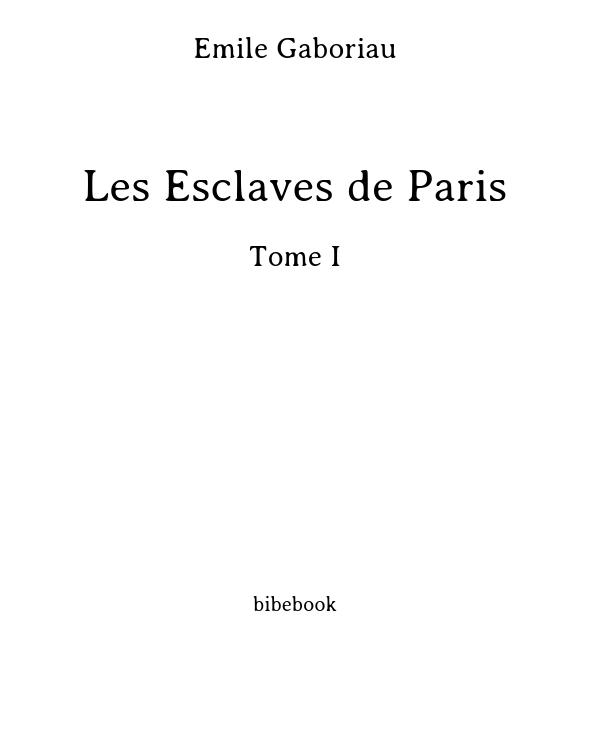 Les Esclaves de Paris - Tome I