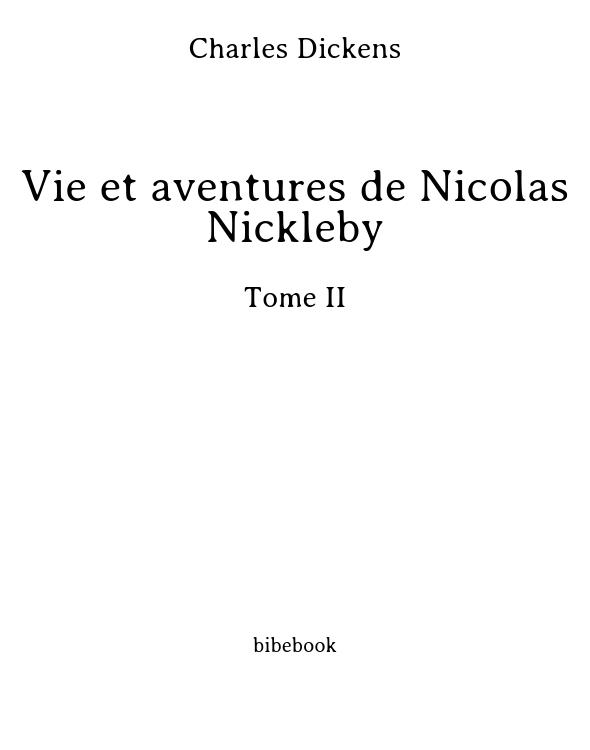 Vie et aventures de Nicolas Nickleby - Tome II