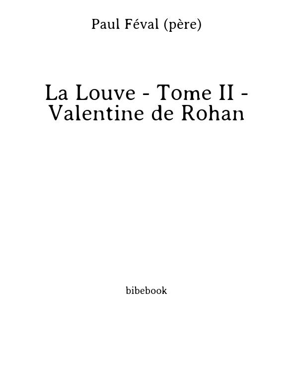 La Louve - Tome II - Valentine de Rohan