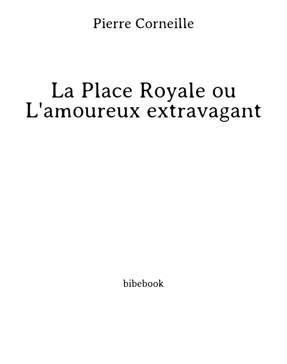 La Place Royale ou L'amoureux extravagant