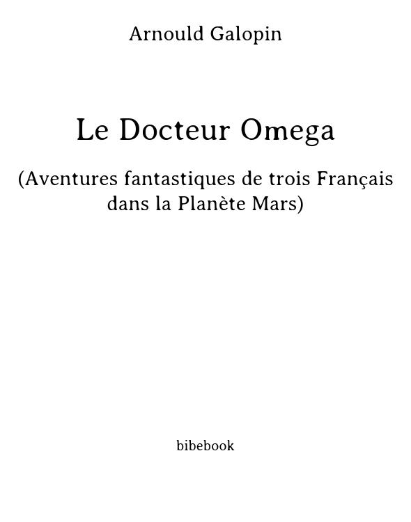 Le Docteur Omega (Aventures fantastiques de trois Français dans la Planète Mars)