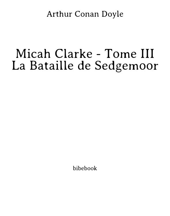 Micah Clarke - Tome III - La Bataille de Sedgemoor