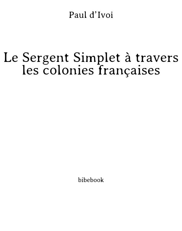 Le Sergent Simplet à travers les colonies françaises