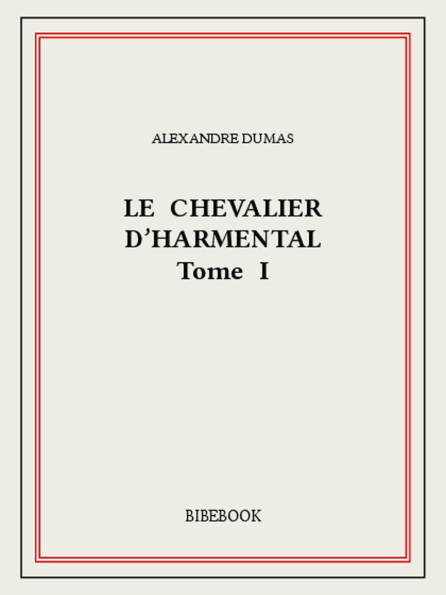 Le chevalier d’Harmental I