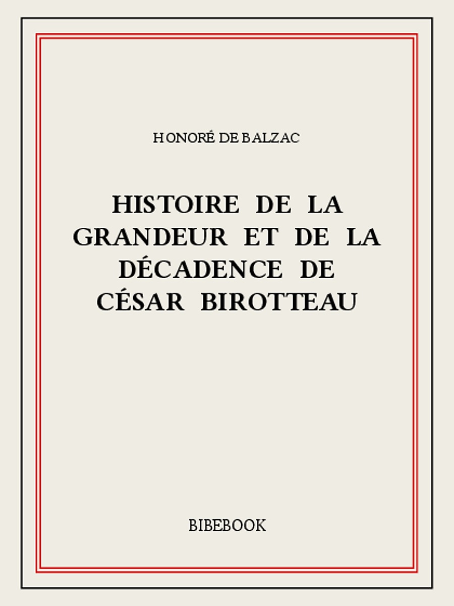 Histoire de la grandeur et de la décadence de César Birotteau