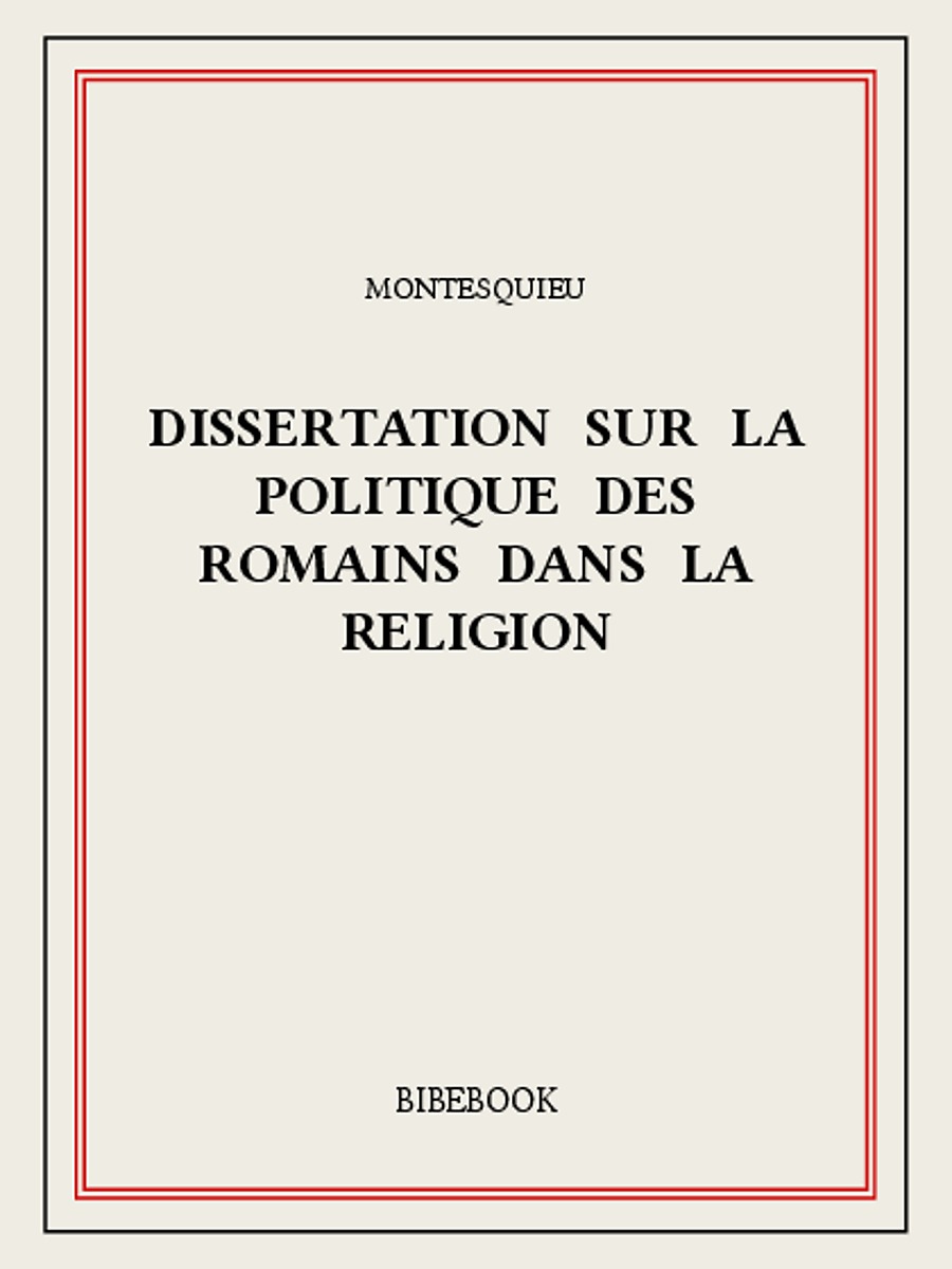 Dissertation sur la politique des Romains dans la religion