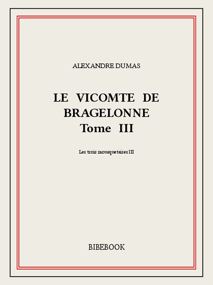 Le vicomte de Bragelonne III