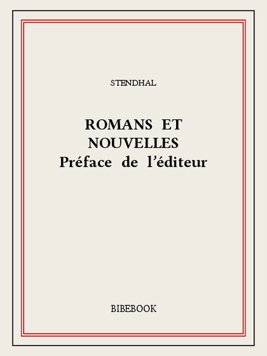 Romans et nouvelles — Préface de l’éditeur