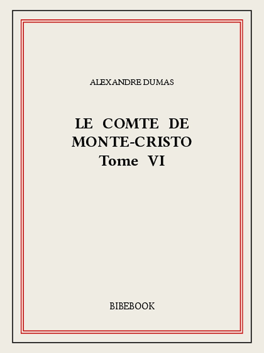 Le comte de Monte-Cristo VI
