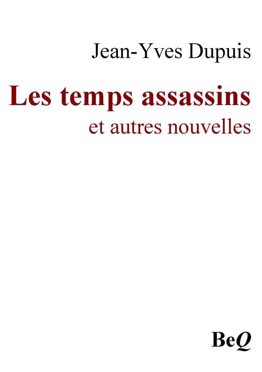 Les temps assassins et autres nouvelles