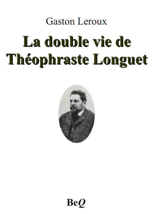 La double vie de Théophraste Longuet